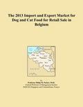 The 2013 Import and Export Market for Dog and Cat Food for Retail Sale in Belgium