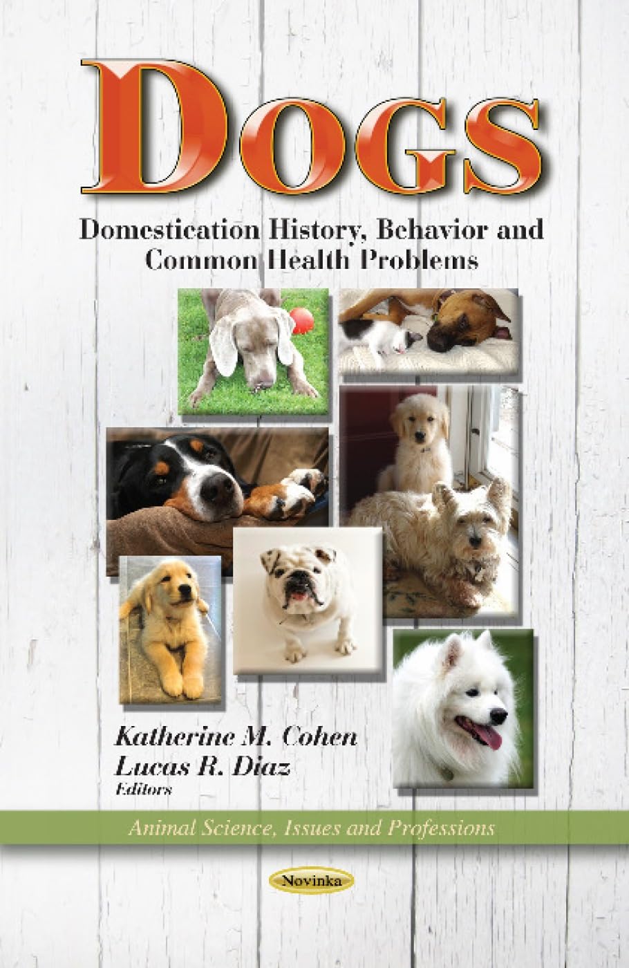 Dogs: Domestication History, Behavior and Common Health Problems (Animal Science, Issues and Profession)